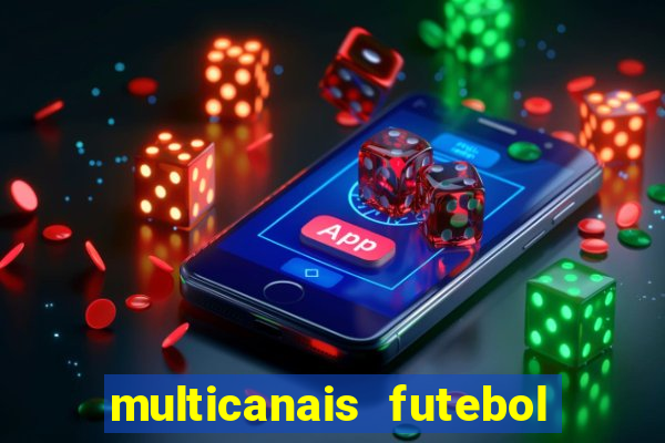 multicanais futebol ao vivo